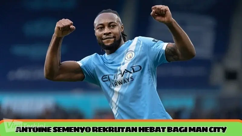 antoine-semenyo-rekrutan-hebat-bagi-man-city