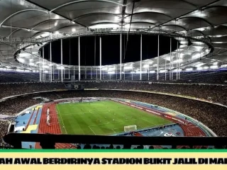 Bukit Jalil, Simbol Kejayaan Sepak Bola Malaysia yang Tak Tergantikan