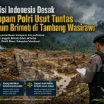 Sahabat Polisi Indonesia Desak Segera Propam Polri Usut Tuntas Dugaan Oknum Brimob di Tambang Wasirawi
