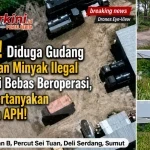 VIRAL! Diduga Gudang Penimbunan Minyak Ilegal di Sampali Bebas Beroperasi, Netizen Pertanyakan Ketegasan APH!