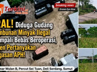 VIRAL! Diduga Gudang Penimbunan Minyak Ilegal di Sampali Bebas Beroperasi, Netizen Pertanyakan Ketegasan APH!