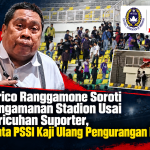 Larico Ranggamone Soroti Pengamanan Stadion Usai Kericuhan Suporter, Minta PSSI Kaji Ulang Pengurangan Poin